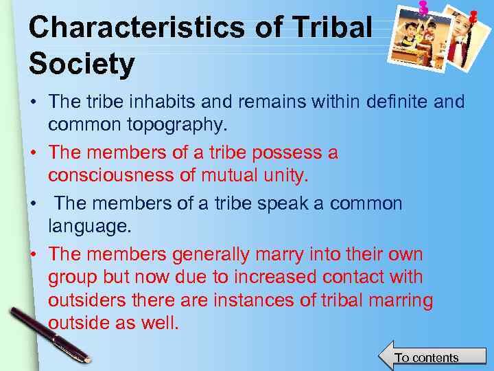 Characteristics of Tribal Society • The tribe inhabits and remains within definite and common