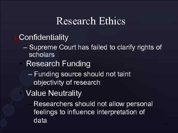 Research Ethics █ Confidentiality – Supreme Court has failed to clarify rights of scholars