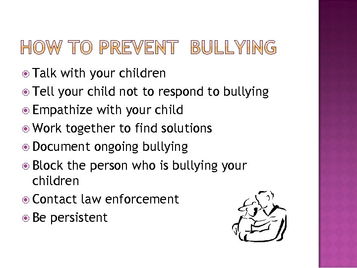  Talk with your children Tell your child not to respond to bullying Empathize