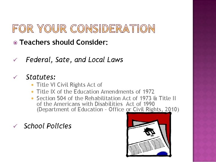  Teachers should Consider: ü Federal, Sate, and Local Laws ü Statutes: ü Title