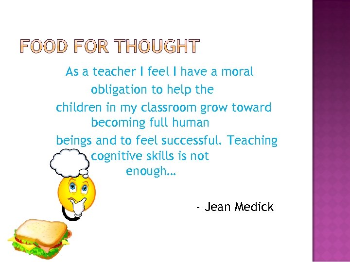 As a teacher I feel I have a moral obligation to help the children