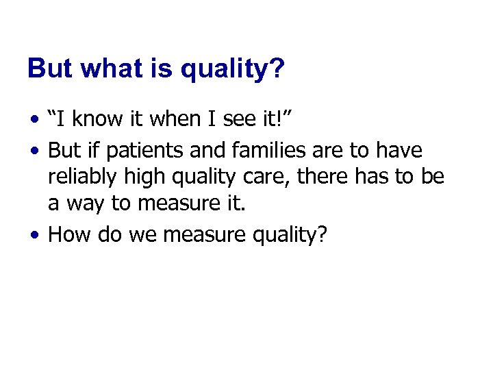 But what is quality? • “I know it when I see it!” • But