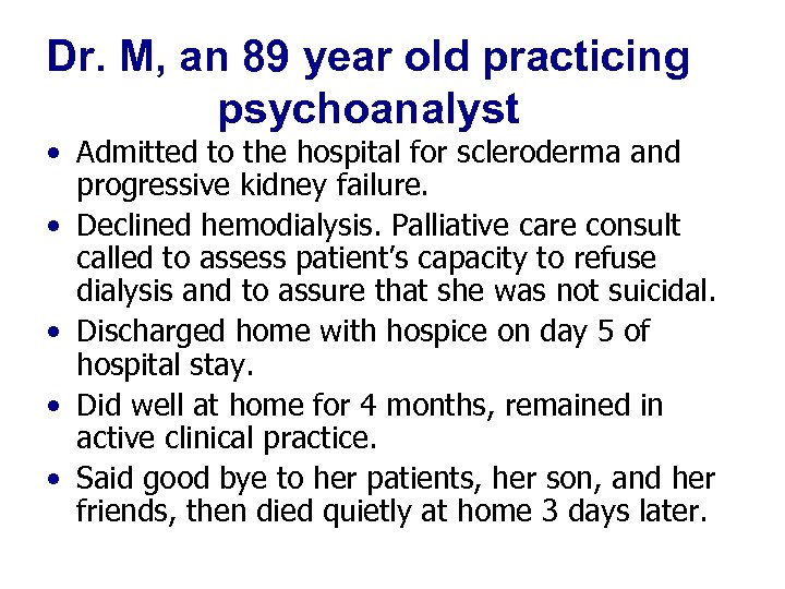 Dr. M, an 89 year old practicing psychoanalyst • Admitted to the hospital for