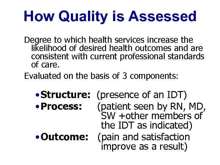 How Quality is Assessed Degree to which health services increase the likelihood of desired