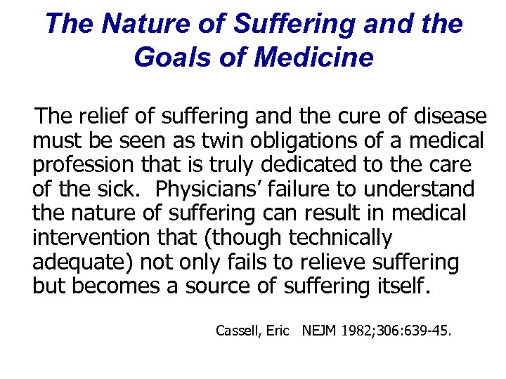 The Nature of Suffering and the Goals of Medicine The relief of suffering and