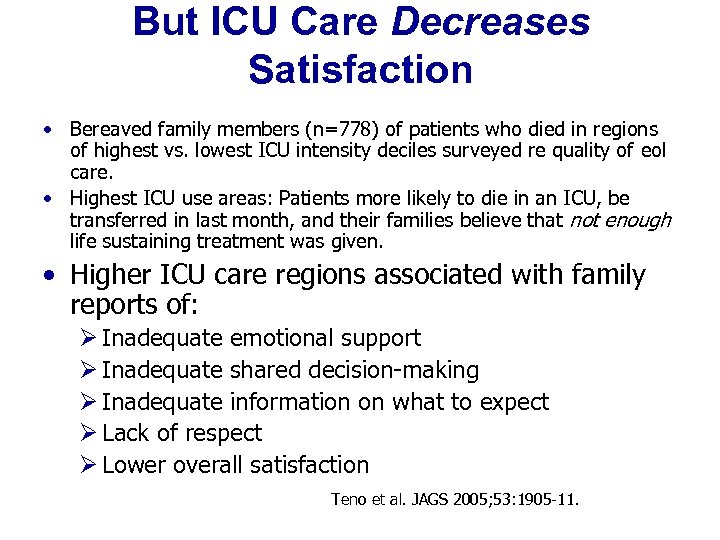 But ICU Care Decreases Satisfaction • Bereaved family members (n=778) of patients who died