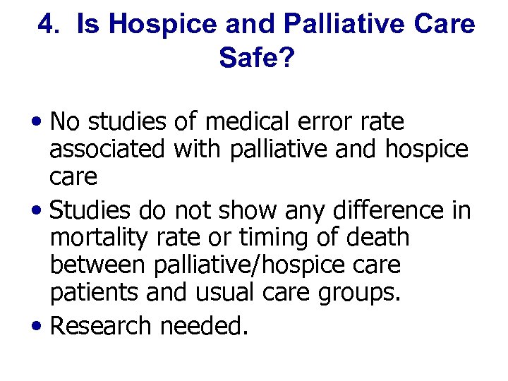 4. Is Hospice and Palliative Care Safe? • No studies of medical error rate