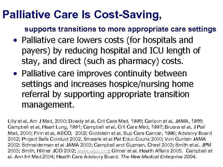 Palliative Care Is Cost-Saving, supports transitions to more appropriate care settings • Palliative care