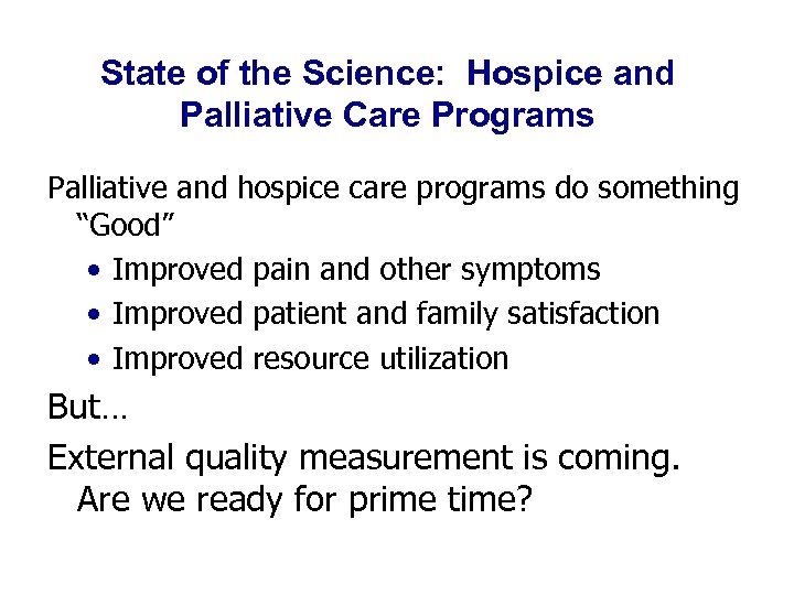 State of the Science: Hospice and Palliative Care Programs Palliative and hospice care programs