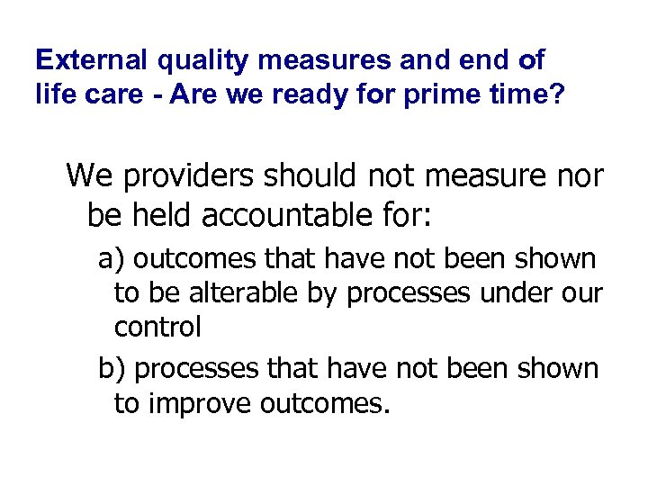 External quality measures and end of life care - Are we ready for prime