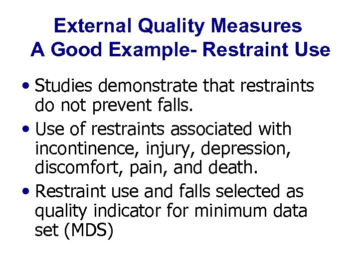 External Quality Measures A Good Example- Restraint Use • Studies demonstrate that restraints do