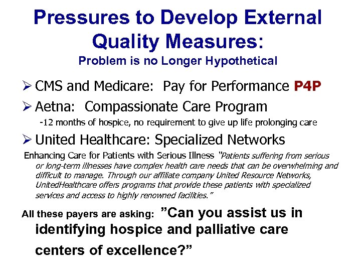 Pressures to Develop External Quality Measures: Problem is no Longer Hypothetical Ø CMS and