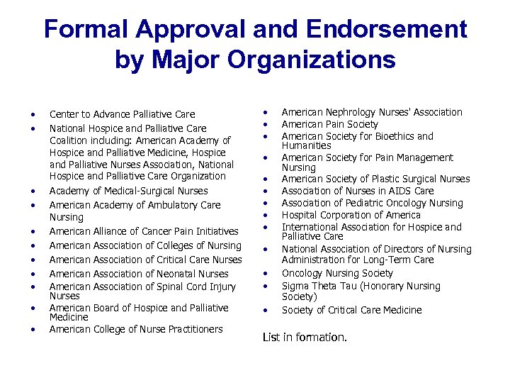 Formal Approval and Endorsement by Major Organizations • • • Center to Advance Palliative