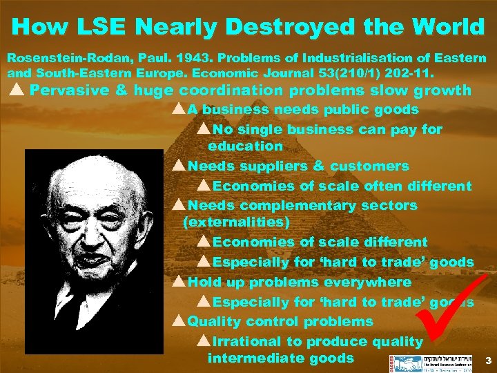 How LSE Nearly Destroyed the World Rosenstein-Rodan, Paul. 1943. Problems of Industrialisation of Eastern