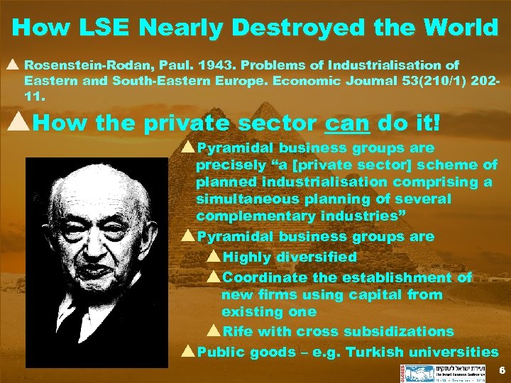How LSE Nearly Destroyed the World Rosenstein-Rodan, Paul. 1943. Problems of Industrialisation of Eastern