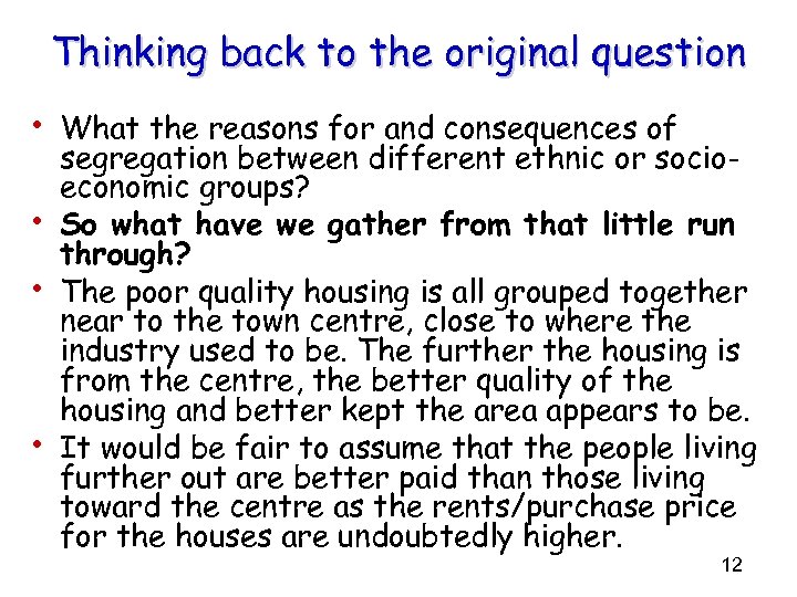 Thinking back to the original question • What the reasons for and consequences of