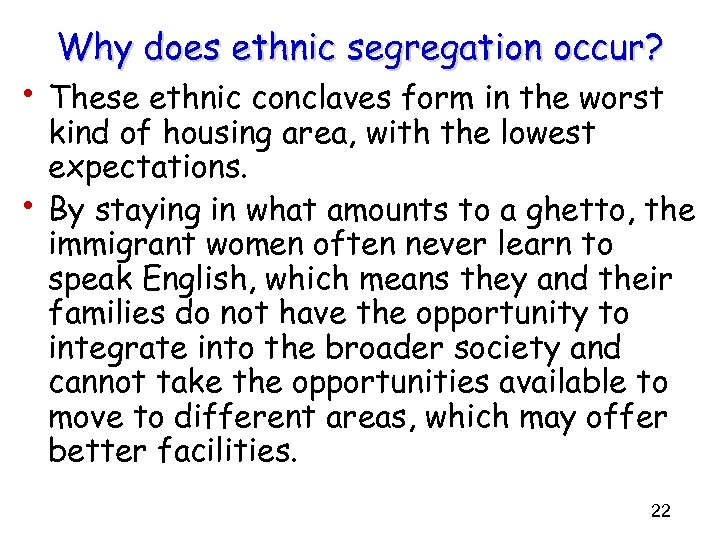 Why does ethnic segregation occur? • These ethnic conclaves form in the worst •