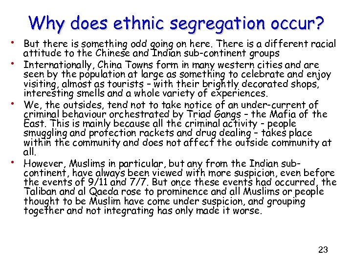 Why does ethnic segregation occur? • But there is something odd going on here.