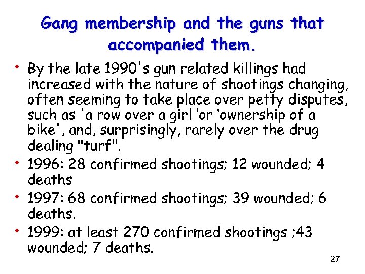Gang membership and the guns that accompanied them. • By the late 1990's gun