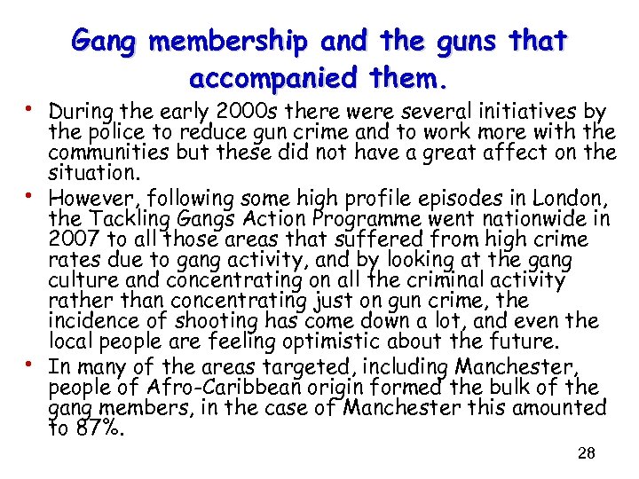 Gang membership and the guns that accompanied them. • During the early 2000 s