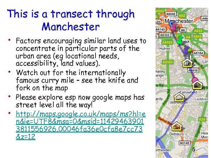 This is a transect through Manchester • Factors encouraging similar land uses to •