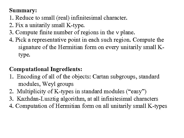 Summary: 1. Reduce to small (real) infinitesimal character. 2. Fix a unitarily small K-type.