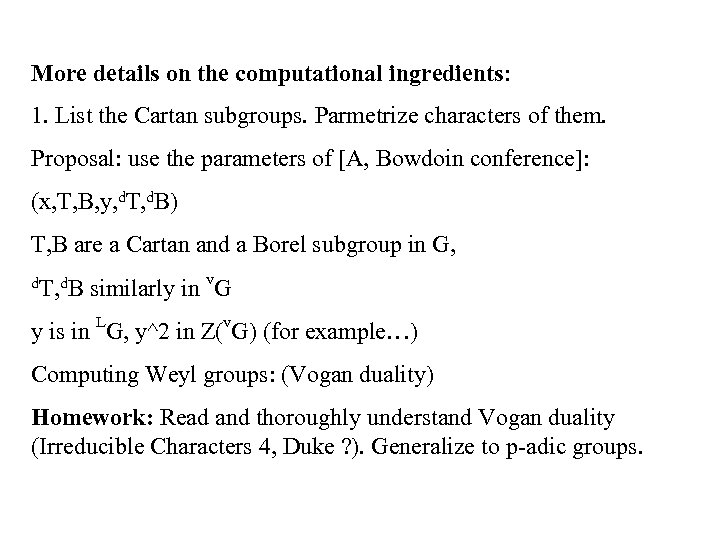 More details on the computational ingredients: 1. List the Cartan subgroups. Parmetrize characters of