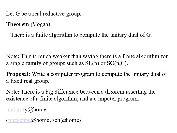 Let G be a real reductive group. Theorem (Vogan) There is a finite algorithm