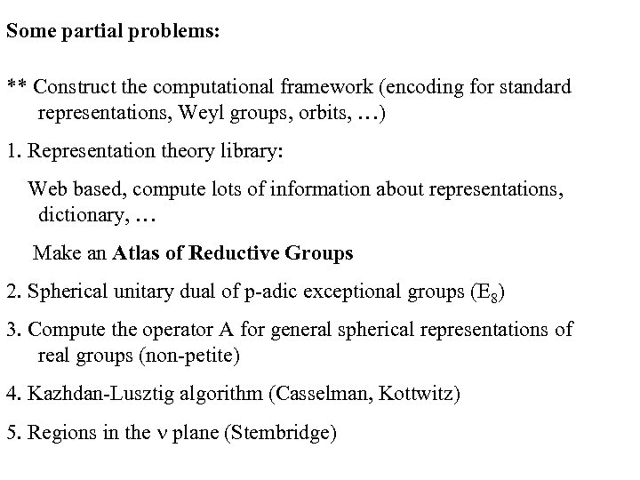 Some partial problems: ** Construct the computational framework (encoding for standard representations, Weyl groups,