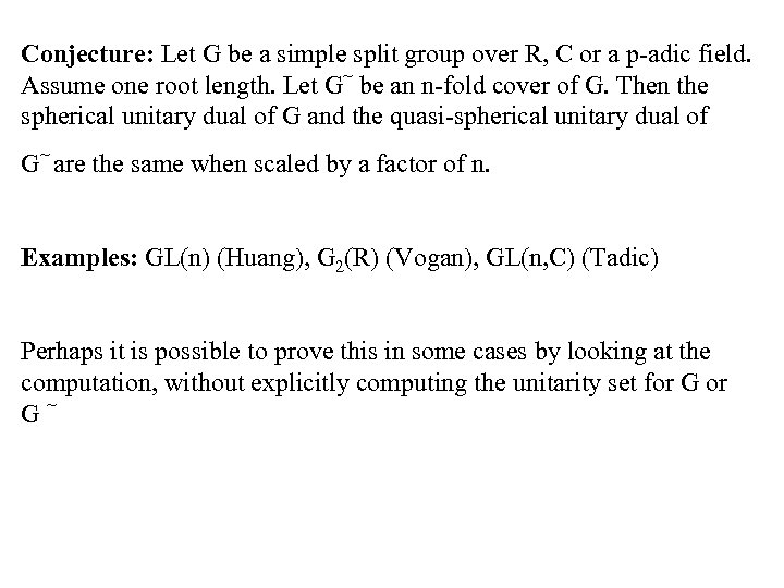 Conjecture: Let G be a simple split group over R, C or a p-adic