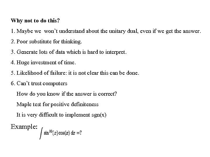 Why not to do this? 1. Maybe we won’t understand about the unitary dual,