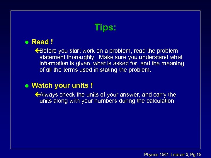 Tips: l Read ! çBefore you start work on a problem, read the problem