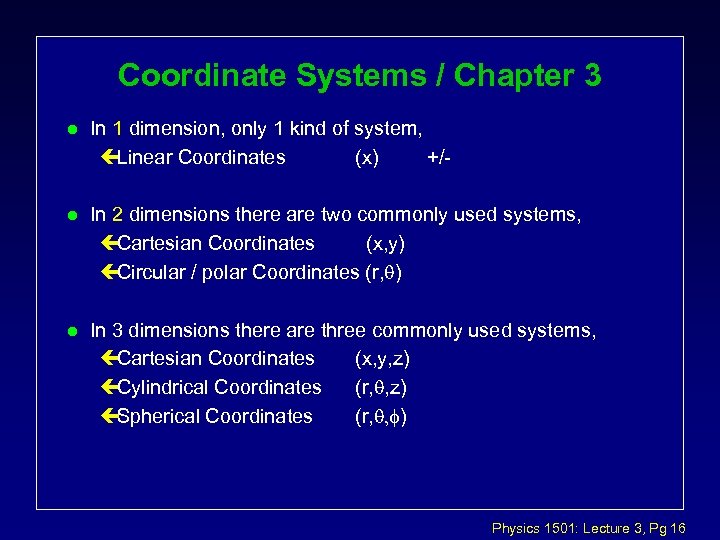 Coordinate Systems / Chapter 3 l In 1 dimension, only 1 kind of system,