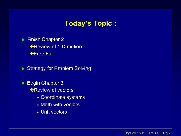 Today’s Topic : l Finish Chapter 2 çReview of 1 -D motion çFree Fall