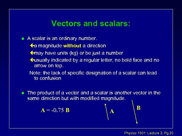 Vectors and scalars: l A scalar is an ordinary number. ça magnitude without a