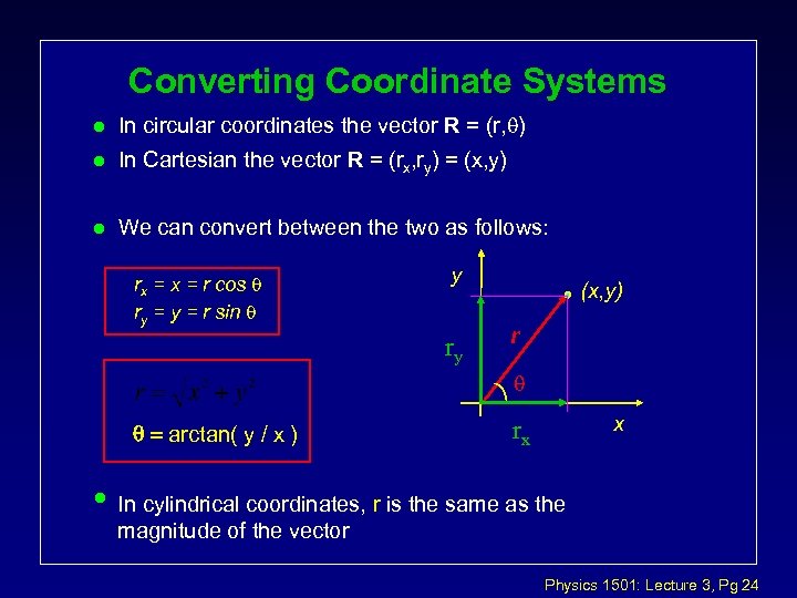 Converting Coordinate Systems l In circular coordinates the vector R = (r, ) l