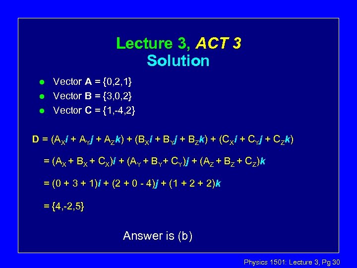 Lecture 3, ACT 3 Solution l l l Vector A = {0, 2, 1}