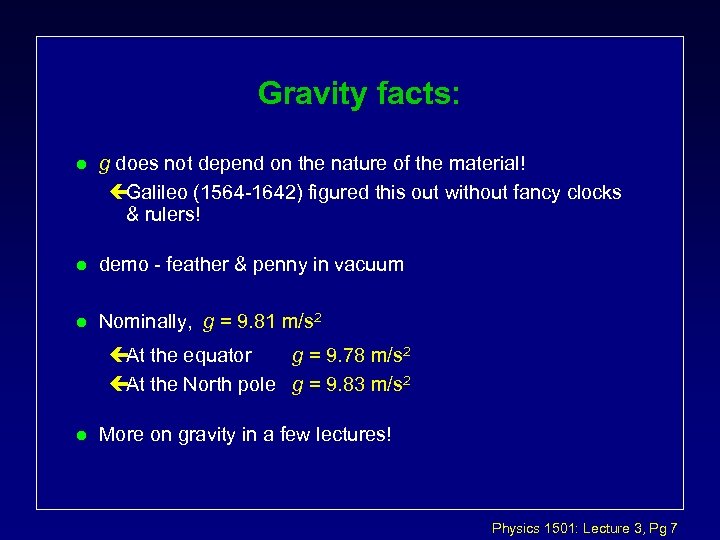Gravity facts: l g does not depend on the nature of the material! çGalileo