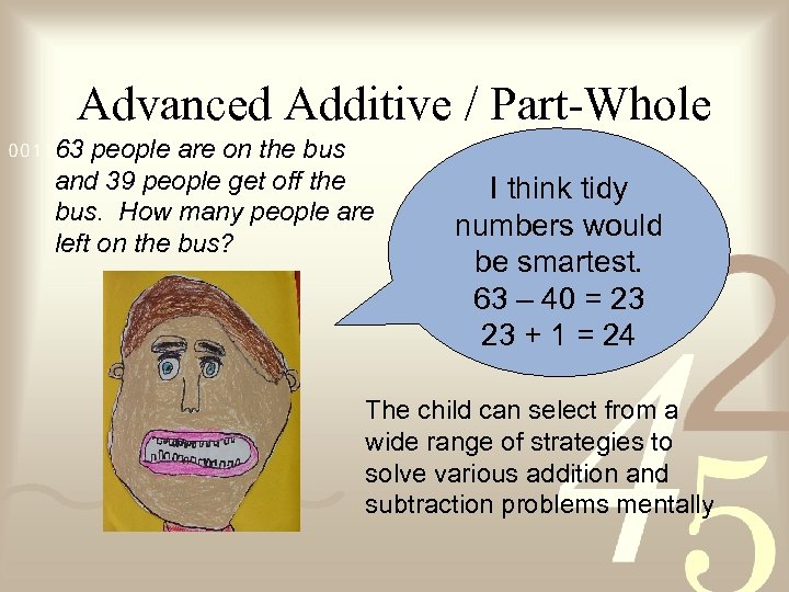 Advanced Additive / Part-Whole 63 people are on the bus and 39 people get