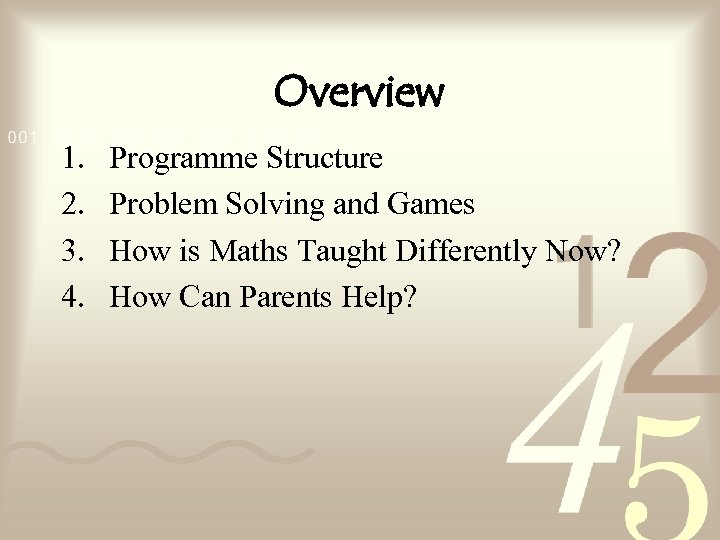 Overview 1. 2. 3. 4. Programme Structure Problem Solving and Games How is Maths