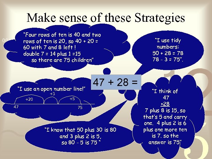 Make sense of these Strategies “Four rows of ten is 40 and two rows