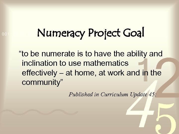 Numeracy Project Goal “to be numerate is to have the ability and inclination to