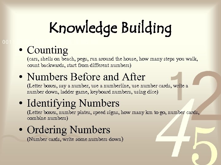 Knowledge Building • Counting (cars, shells on beach, pegs, run around the house, how