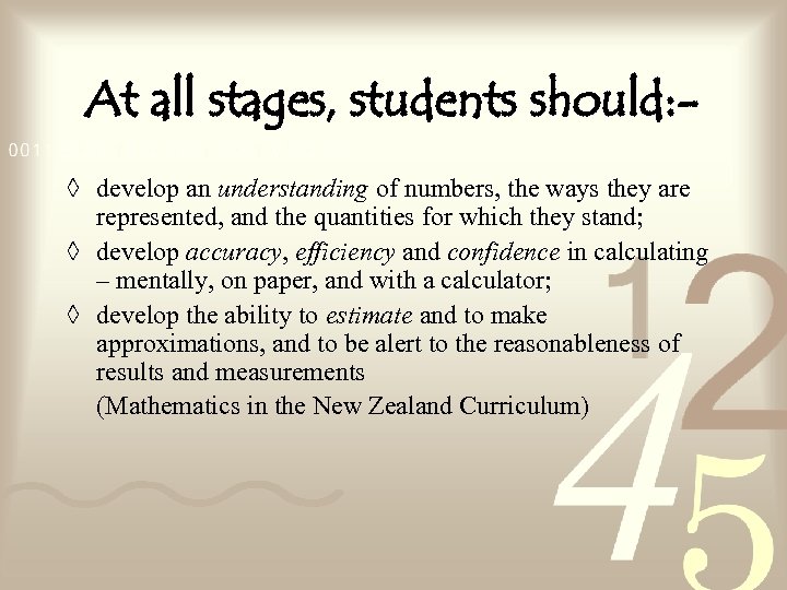 At all stages, students should: ◊ develop an understanding of numbers, the ways they