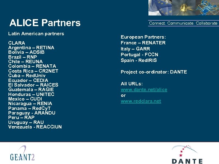 ALICE Partners Latin American partners CLARA Argentina – RETINA Bolivia – ADSIB Brazil –