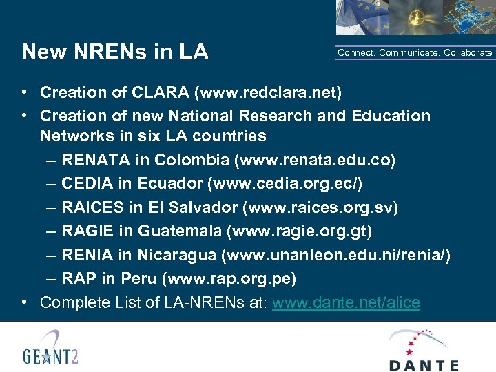 New NRENs in LA Connect. Communicate. Collaborate • Creation of CLARA (www. redclara. net)