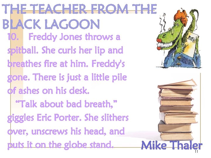 THE TEACHER FROM THE BLACK LAGOON 10. Freddy Jones throws a spitball. She curls