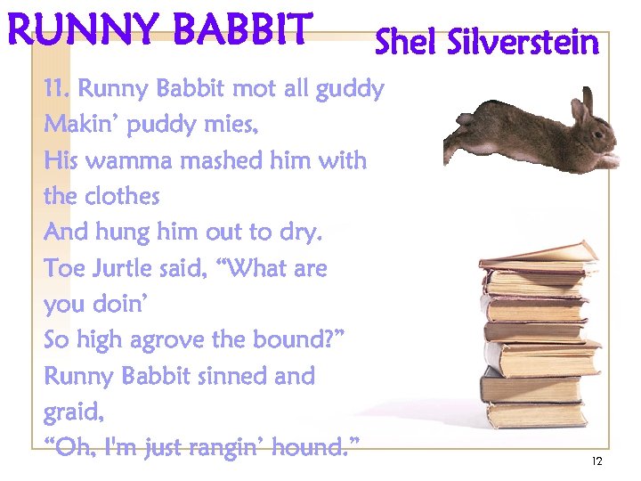 RUNNY BABBIT Shel Silverstein 11. Runny Babbit mot all guddy Makin’ puddy mies, His