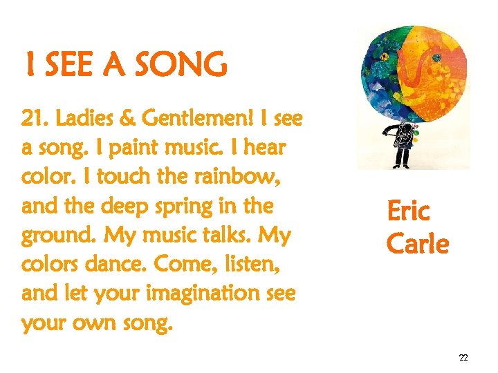 I SEE A SONG 21. Ladies & Gentlemen! I see a song. I paint