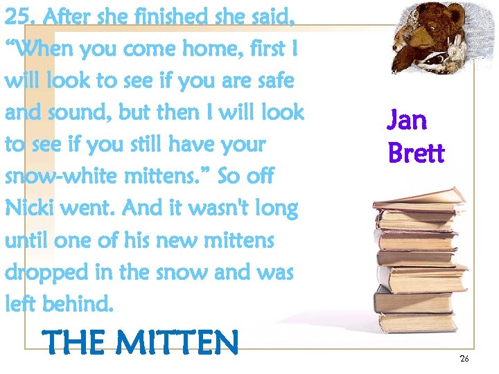 25. After she finished she said, “When you come home, first I will look